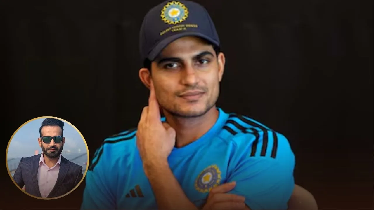 Irfan Pathan On Shubman Gill