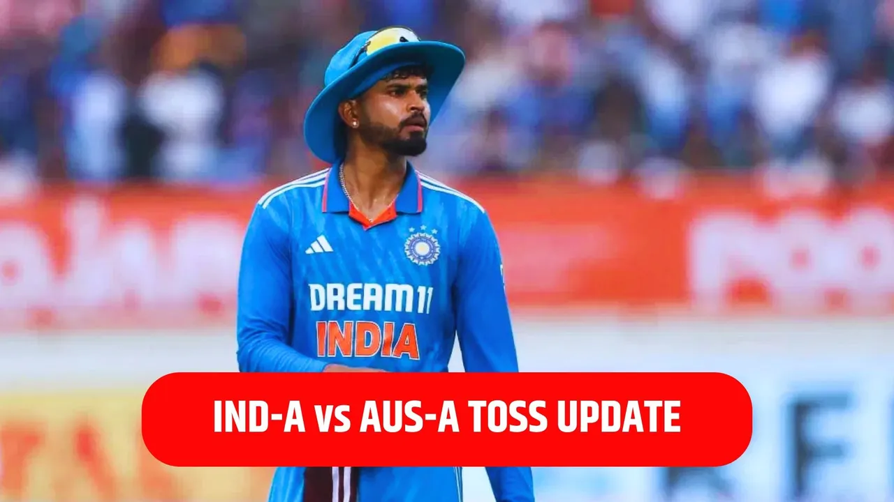 IND-A vs AUS-A TOSS UPDATE