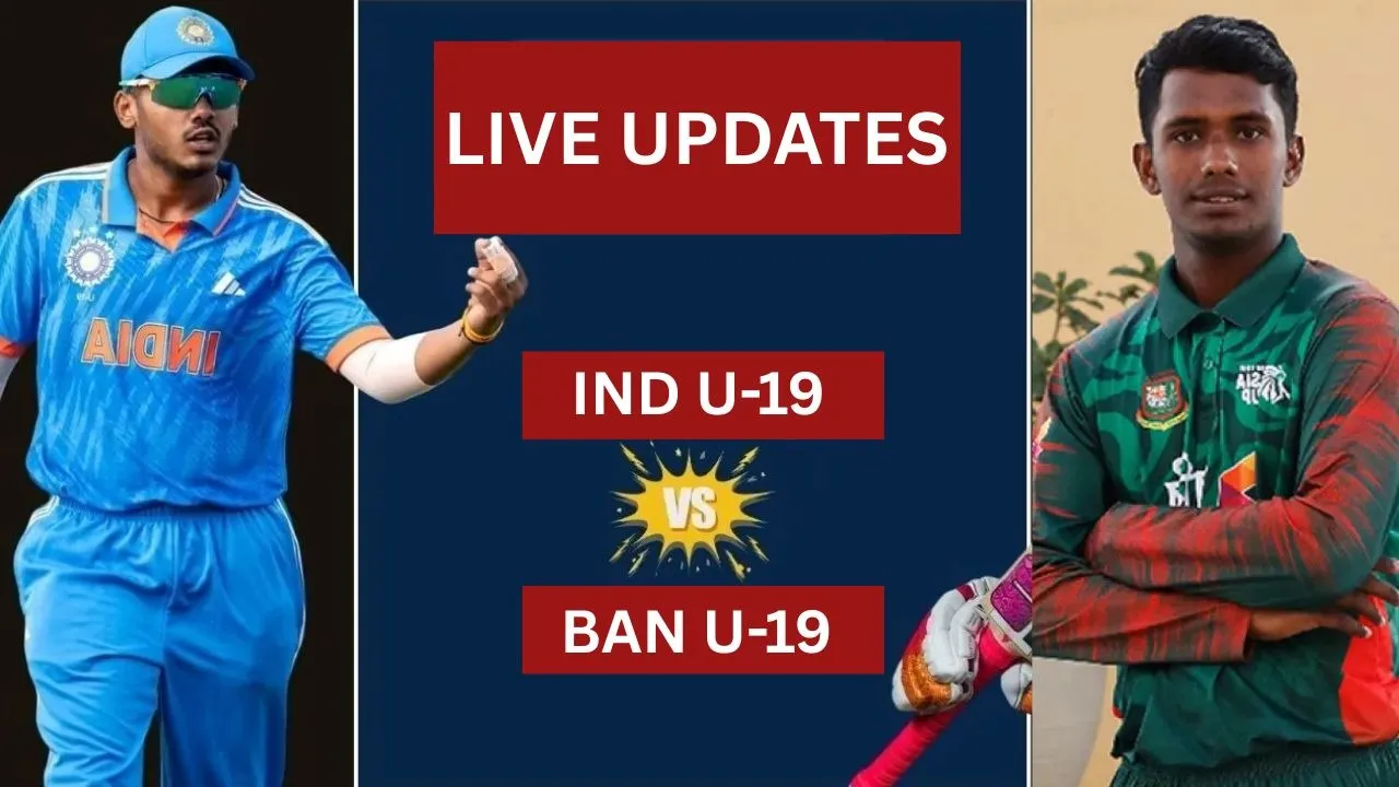IND U19 vs BAN U19 LIVE UPDATES