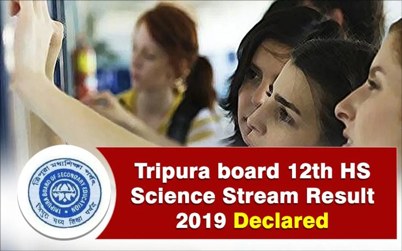 TBSE Tripura Board 12th Science Stream Result 2019 Declared: त्रिपुरा बोर्ड 12वीं साइंस स्ट्रीम का रिजल्ट घोषित, यहां करें चेक