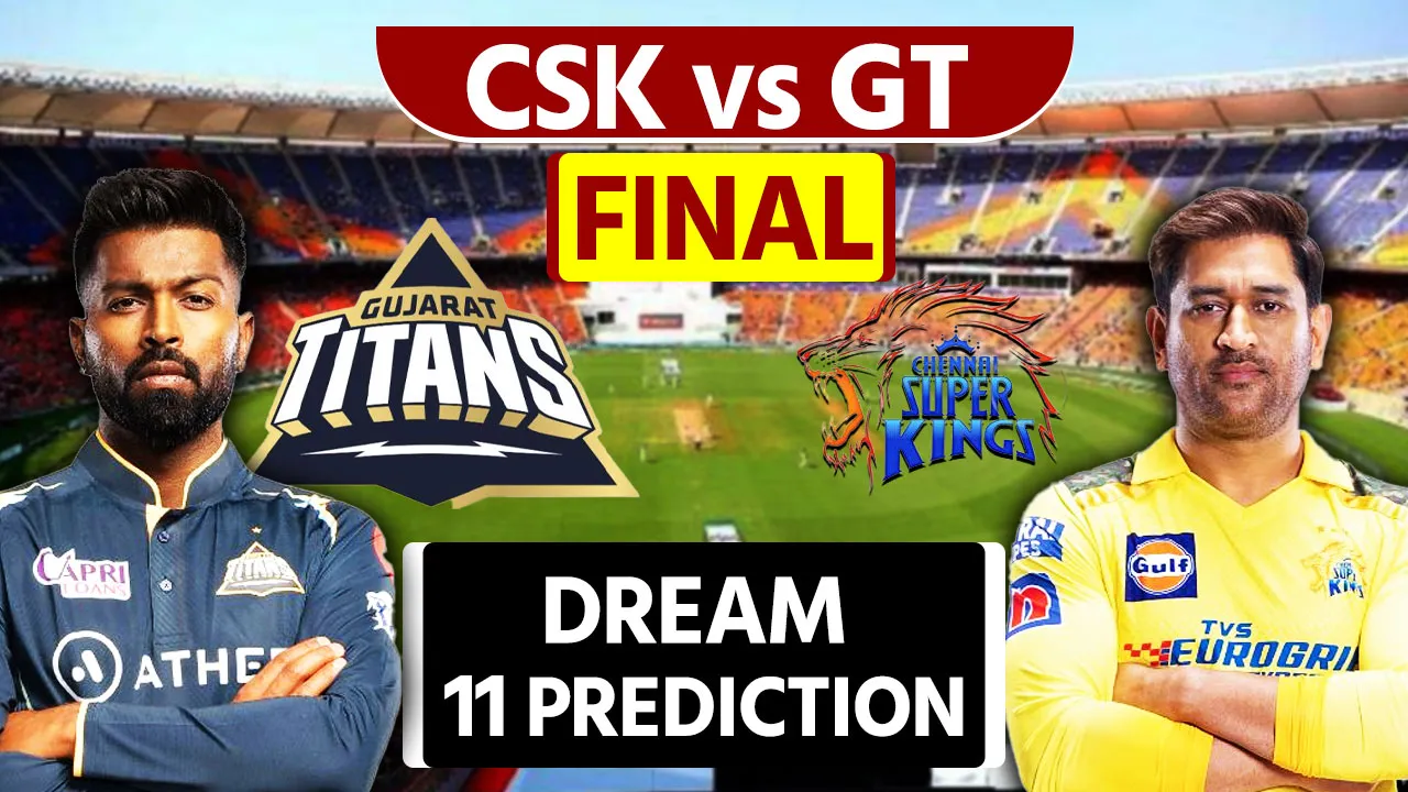 CSK vs GT Final Dream 11 Prediction