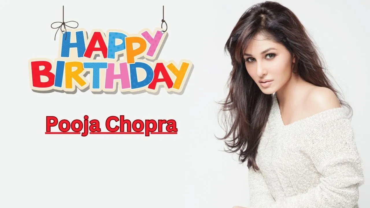 Pooja Chopra Birthday