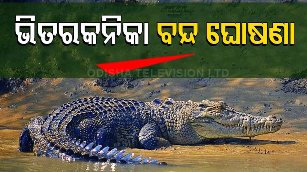 Bhitarakanika To Remain Closed