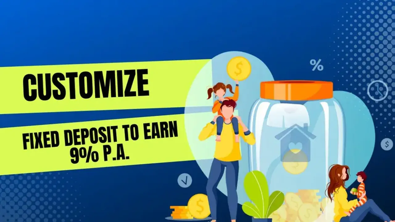 How to customize your Fixed Deposit to earn 9% p.a.
