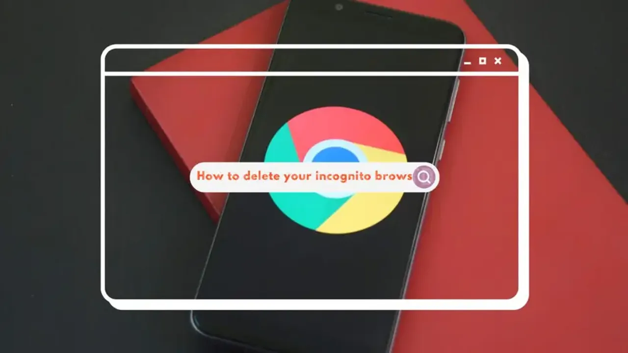 How to delete your incognito browsing history on different devices