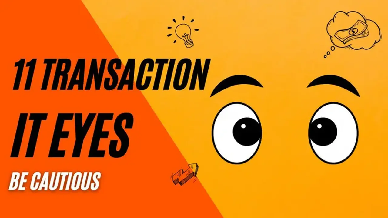 10 transactions that catch the eye of Income Tax