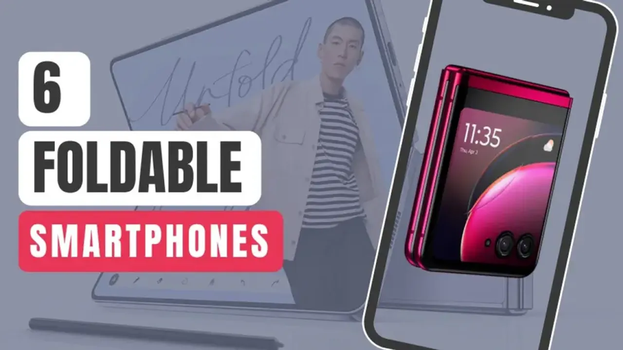 Top 6 Foldable Smartphones