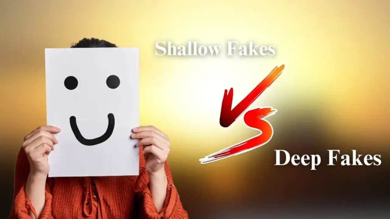 Shallow fakes and deep fakes