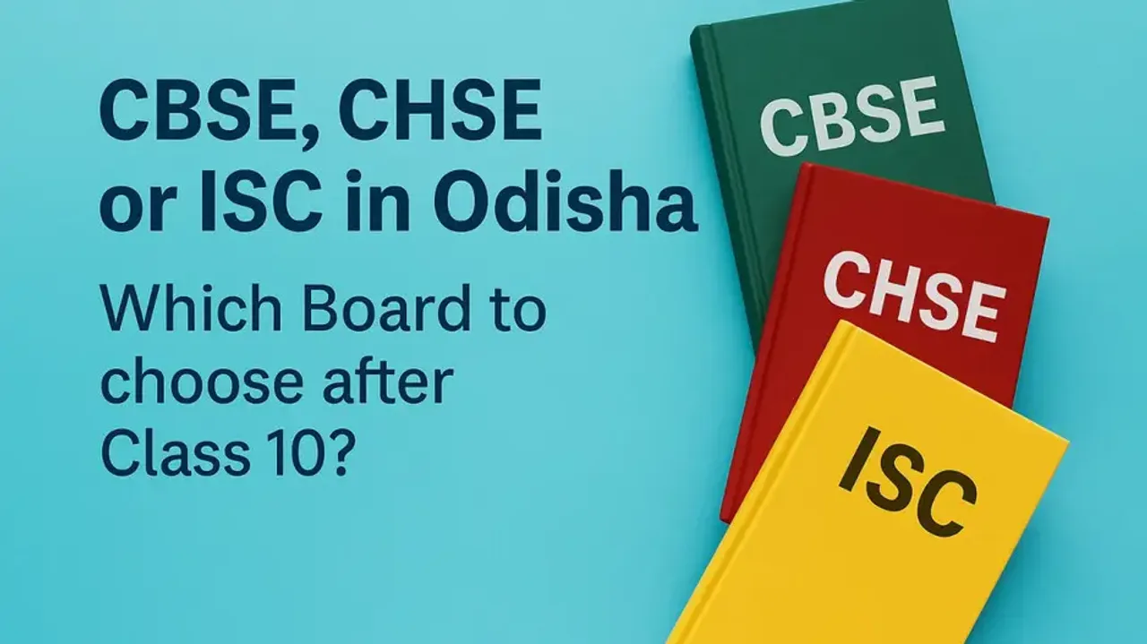 CBSE, CHSE or ISC in Odisha: Which Board to choose after Class 10?