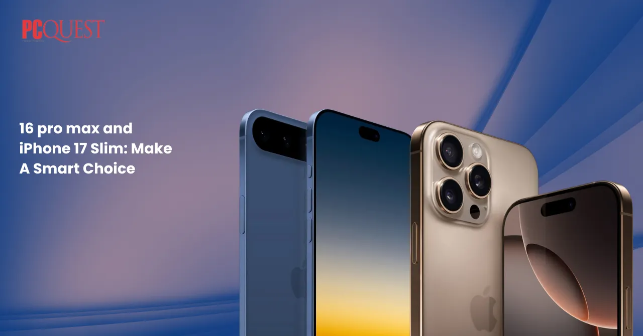 16 pro max and iPhone 17 Slim Make A Smart Choice