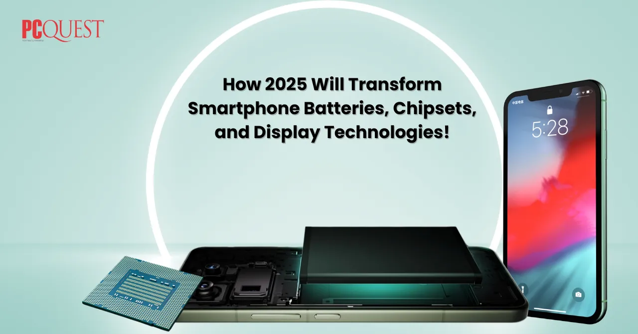 How 2025 Will Transform Smartphone Batteries, Chipsets, and Display Technologies!