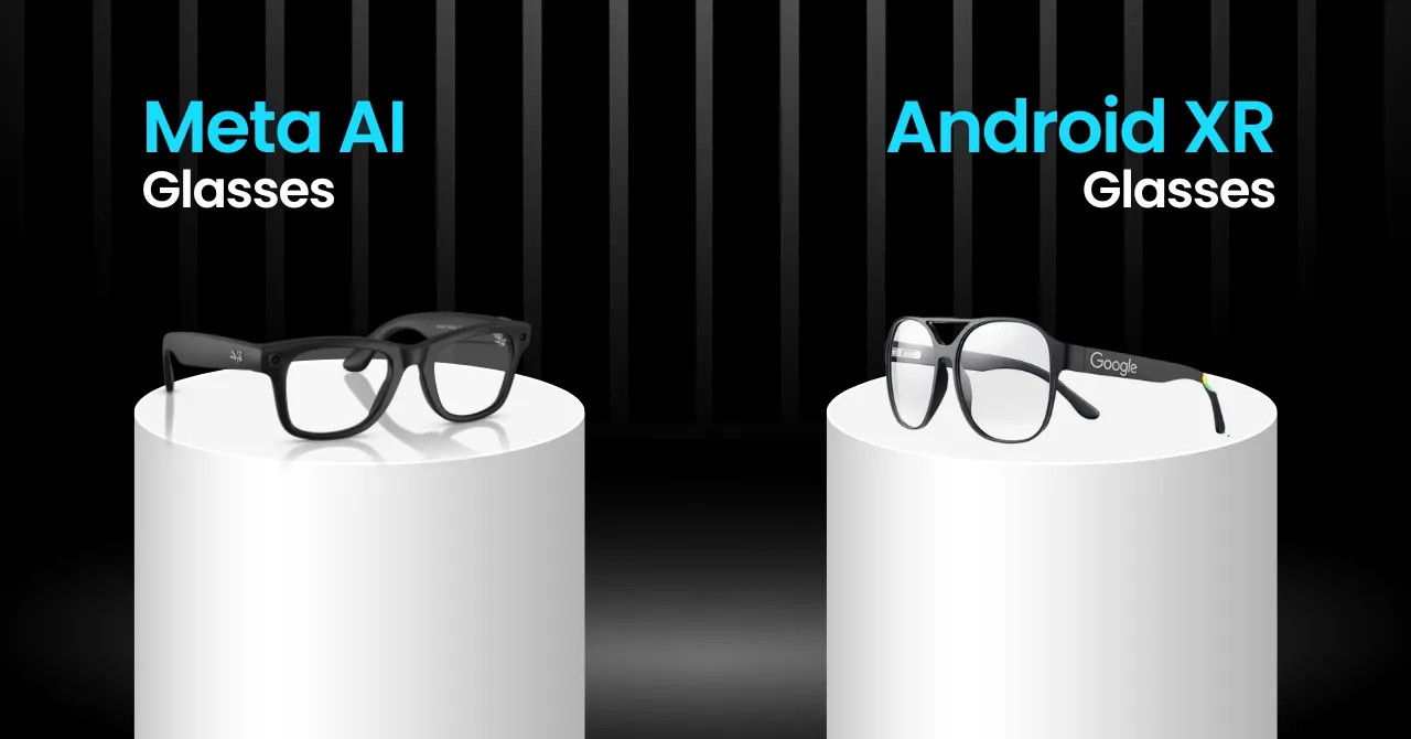 Meta AI Glasses vs Android XR Glasses in 2025