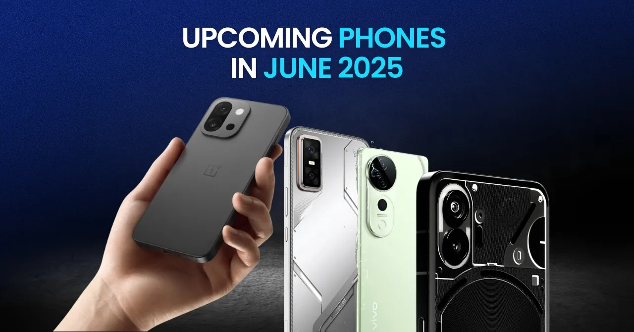 Upcoming phones in June 2025 OnePlus 13s, Nothing Phone 3 and more