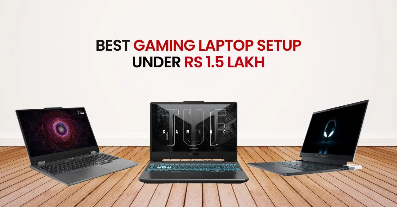 Best gaming laptop setup under Rs 1 and a half lakhs in India 2025