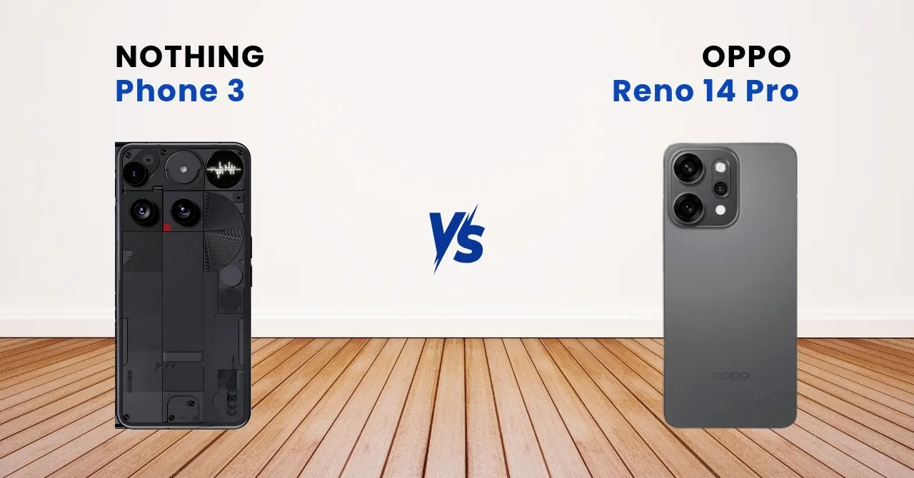 Oppo Reno 14 Pro vs Nothing Phone 3_ Price, value, and which one is better