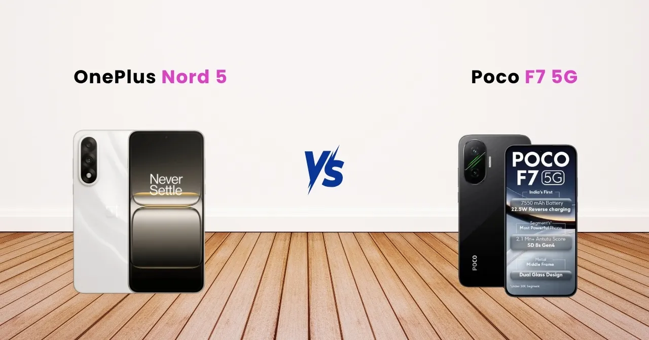 OnePlus Nord 5 vs Poco F7 5G_ Are you confused