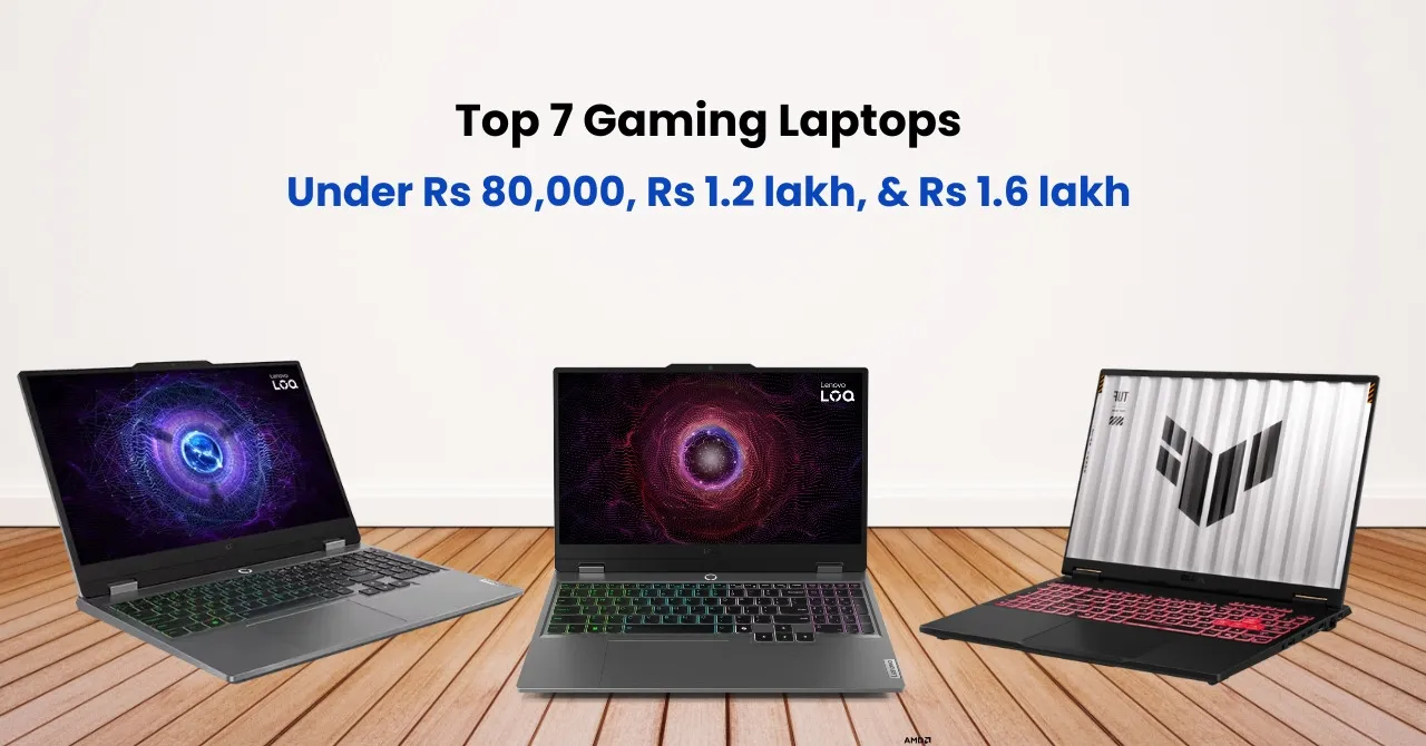 Maxed out without maxing out Top 7 gaming laptops under Rs 80,000, Rs 1.2 lakh, and Rs 1.6 lakh for 2025