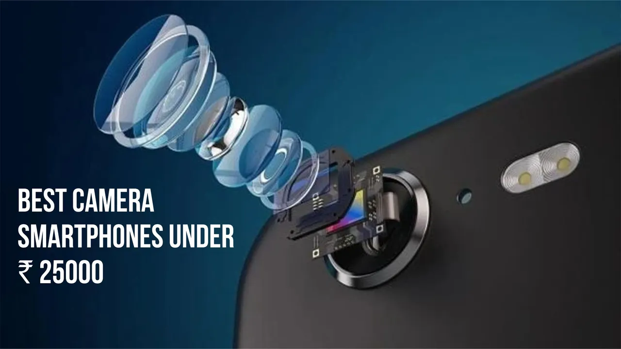 Best camera smartphones under Rs 25000_ Capture every moment like a pro