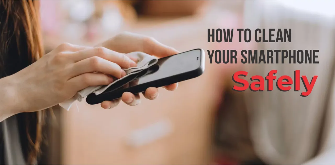 How to Clean Your Smartphone Safely