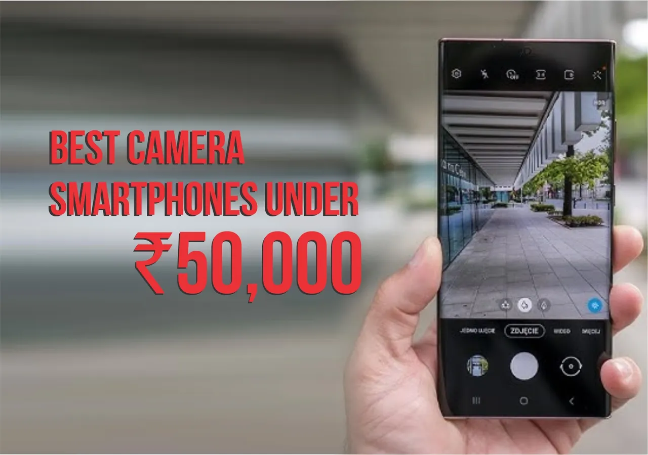 Best camera smartphones under Rs 50000 in India for photography and video recording