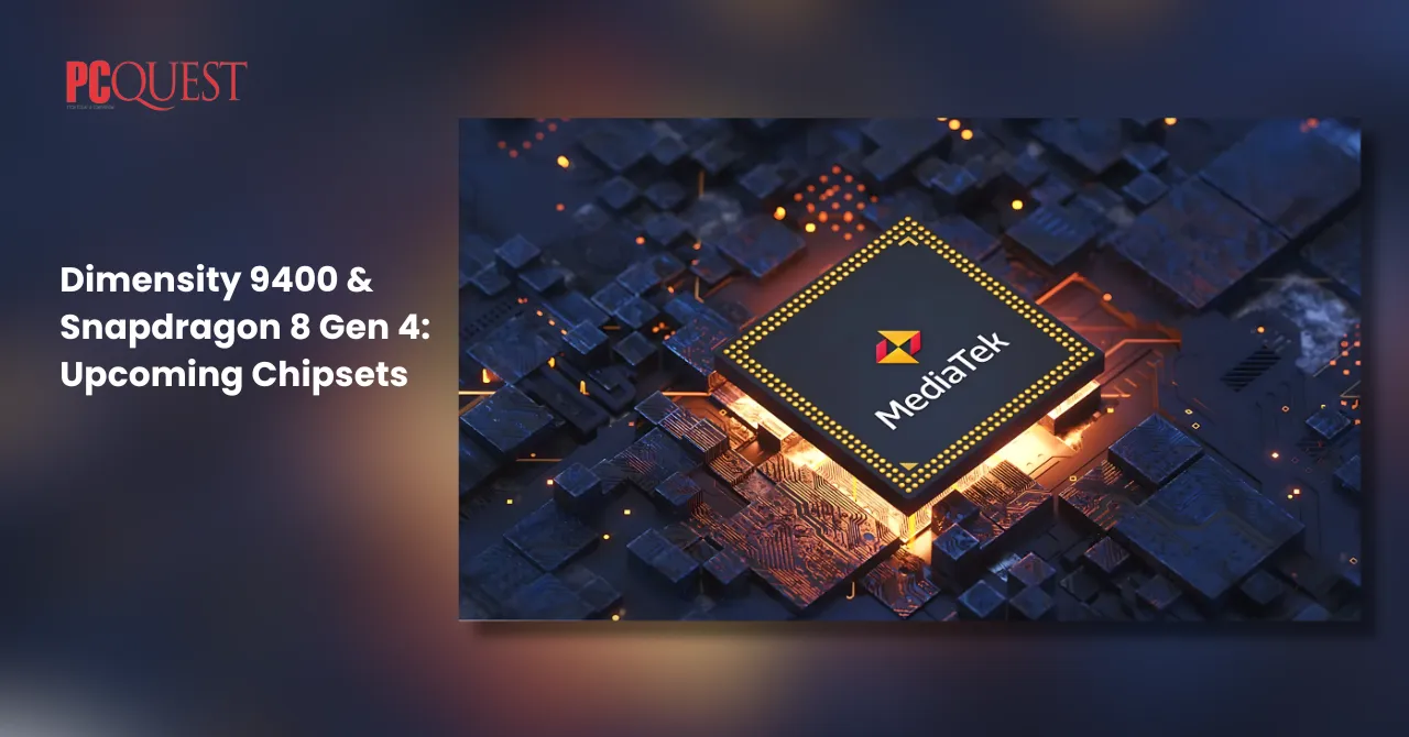 Dimensity 9400 & Snapdragon 8 Gen 4 Upcoming Chipsets