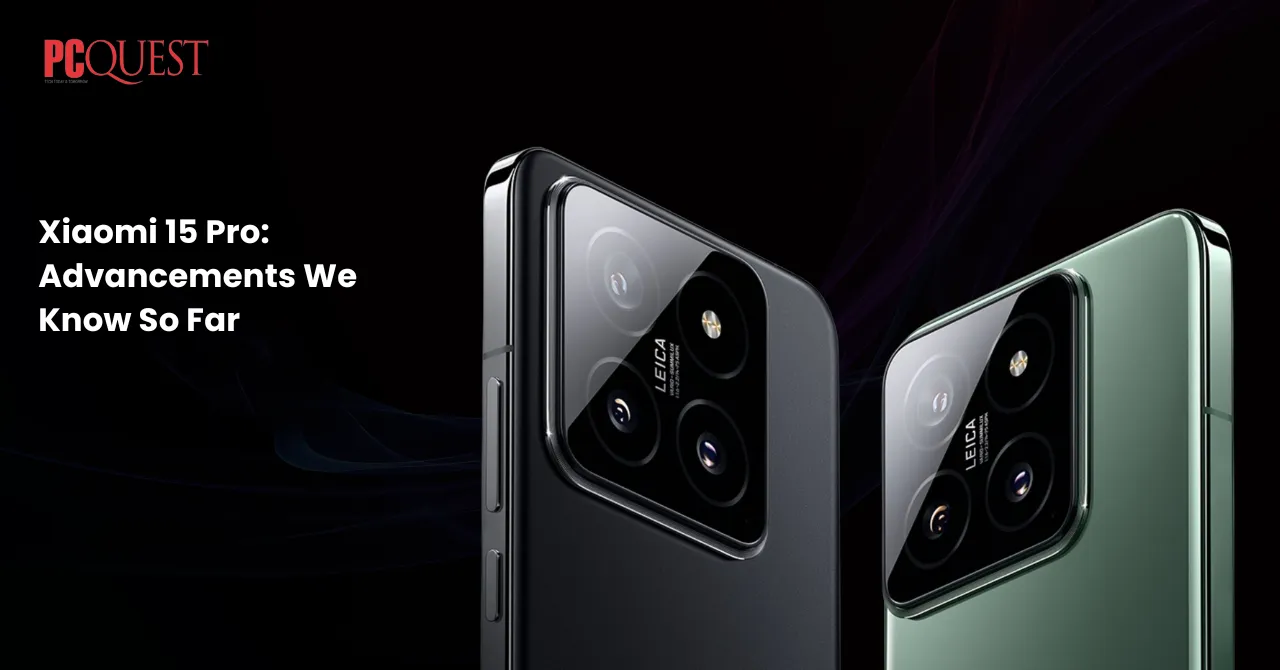 Xiaomi 15 Pro Advancements We Know So Far