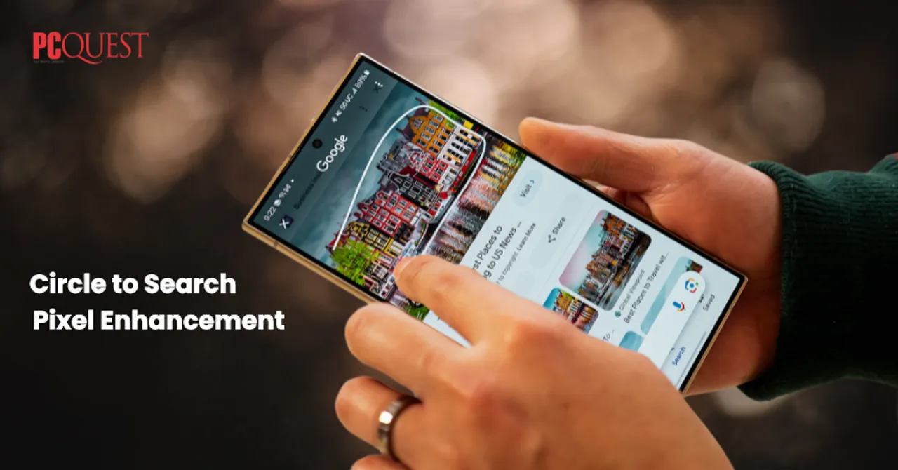 Circle to Search Pixel Enhancement