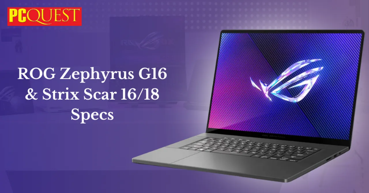 ROG Zephyrus G16 & Strix Scar 1618 Specs
