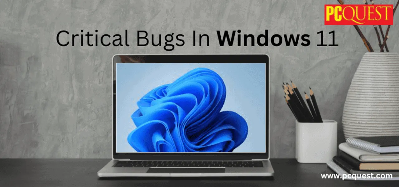 Critical Bugs In Windows 11 1