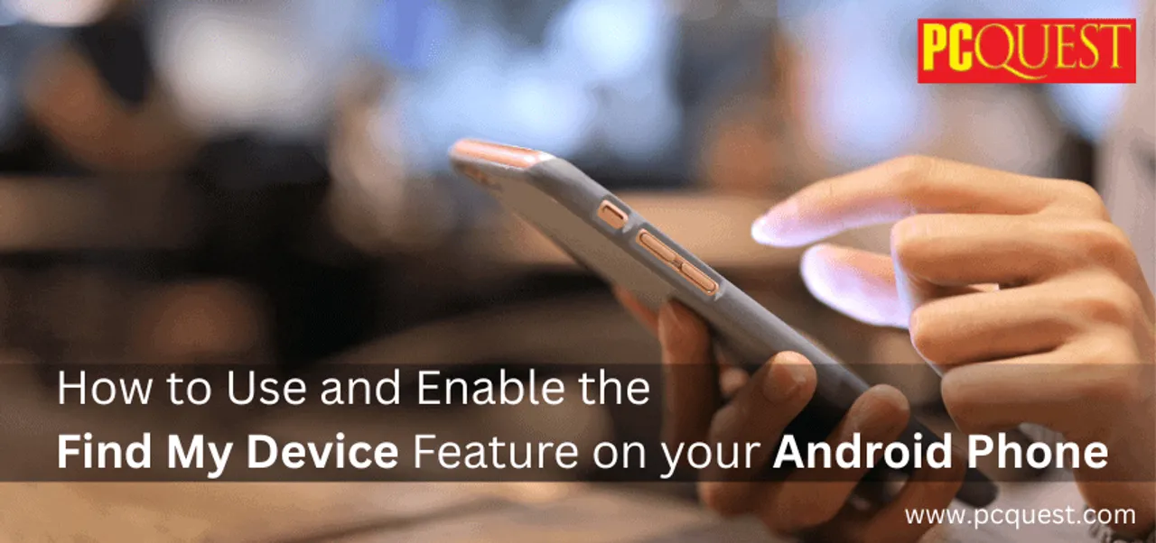 How to Use and Enable the Find My Device Feature on your Android Phone 1