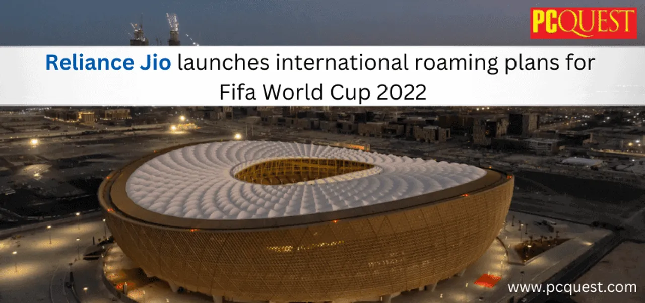 Reliance Jio launches international roaming plans for Fifa World Cup 2022 1