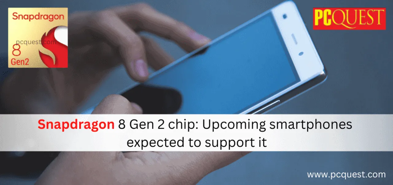 Snapdragon 8 Gen 2 chip Upcoming smartphones expected to support it 1