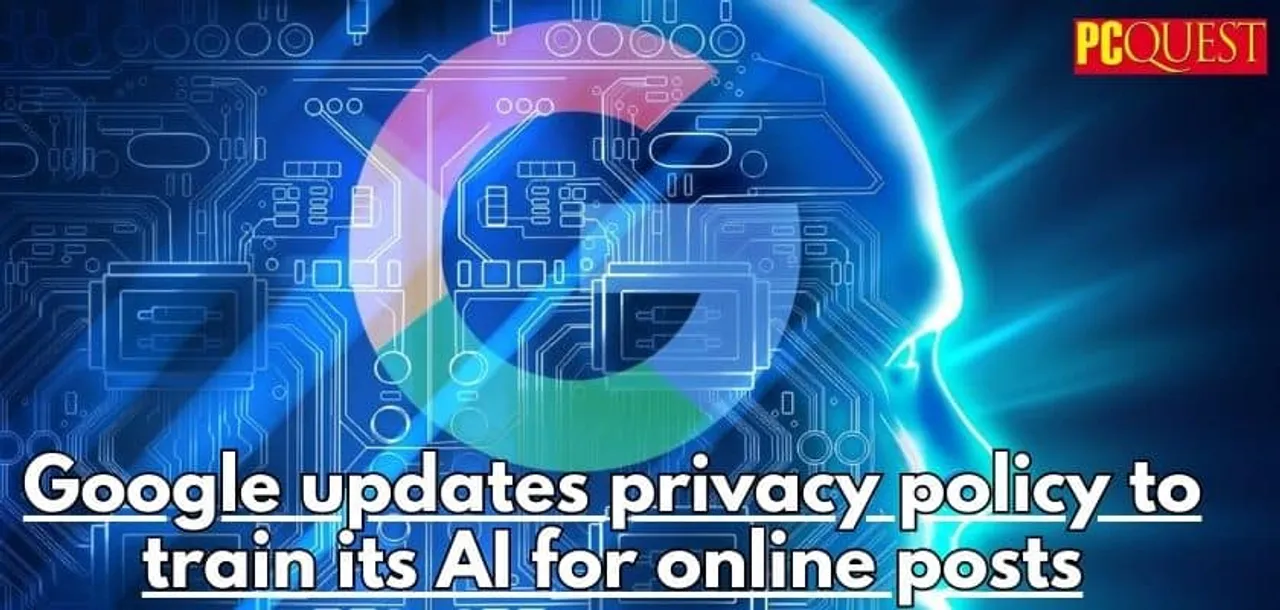 Google updates privacy policy to train its AI for online posts