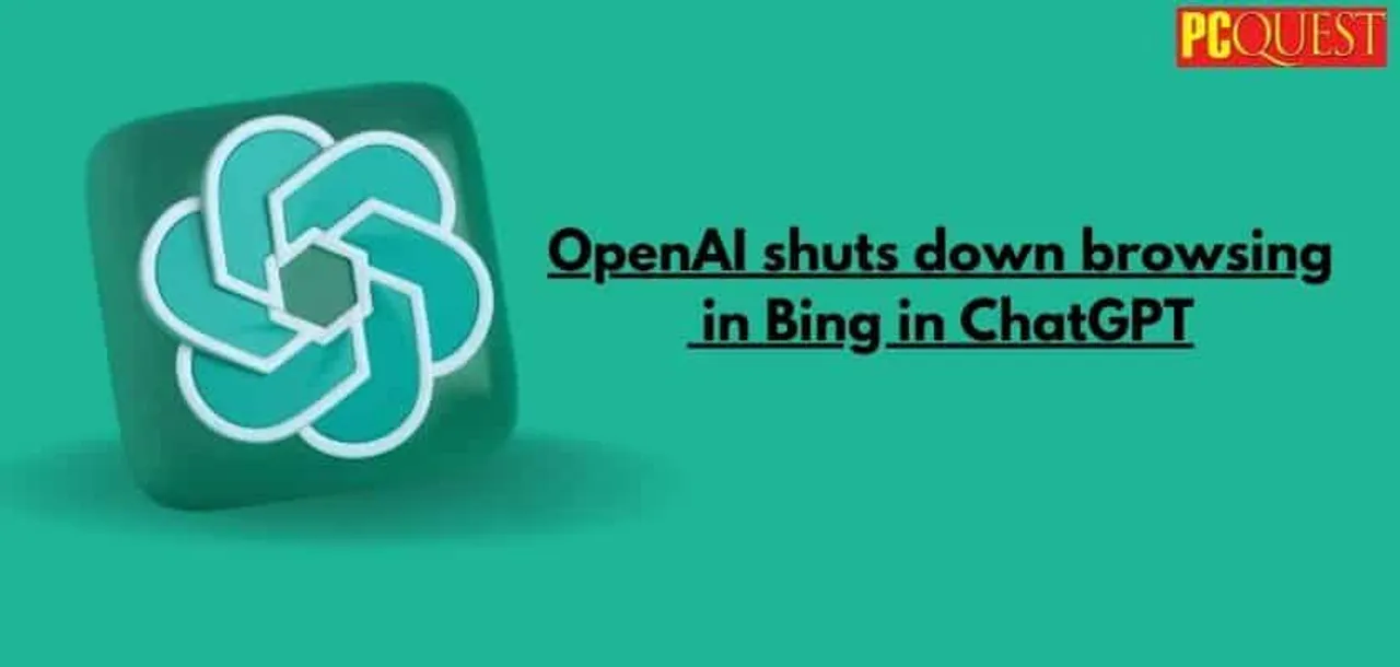 OpenAI shuts down browsing in Bing in ChatGPT