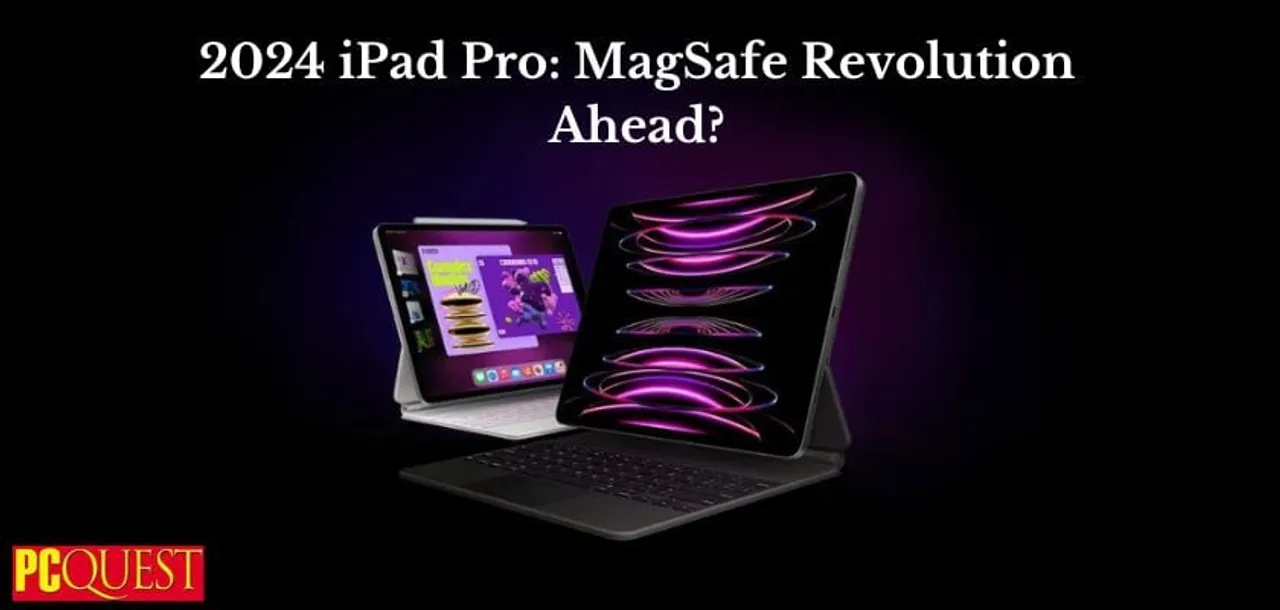 2024 iPad Pro MagSafe Revolution Ahead