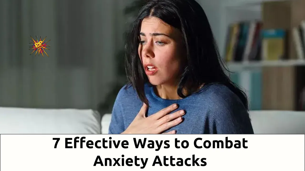 7 Effective Ways to Combat Anxiety Attacks