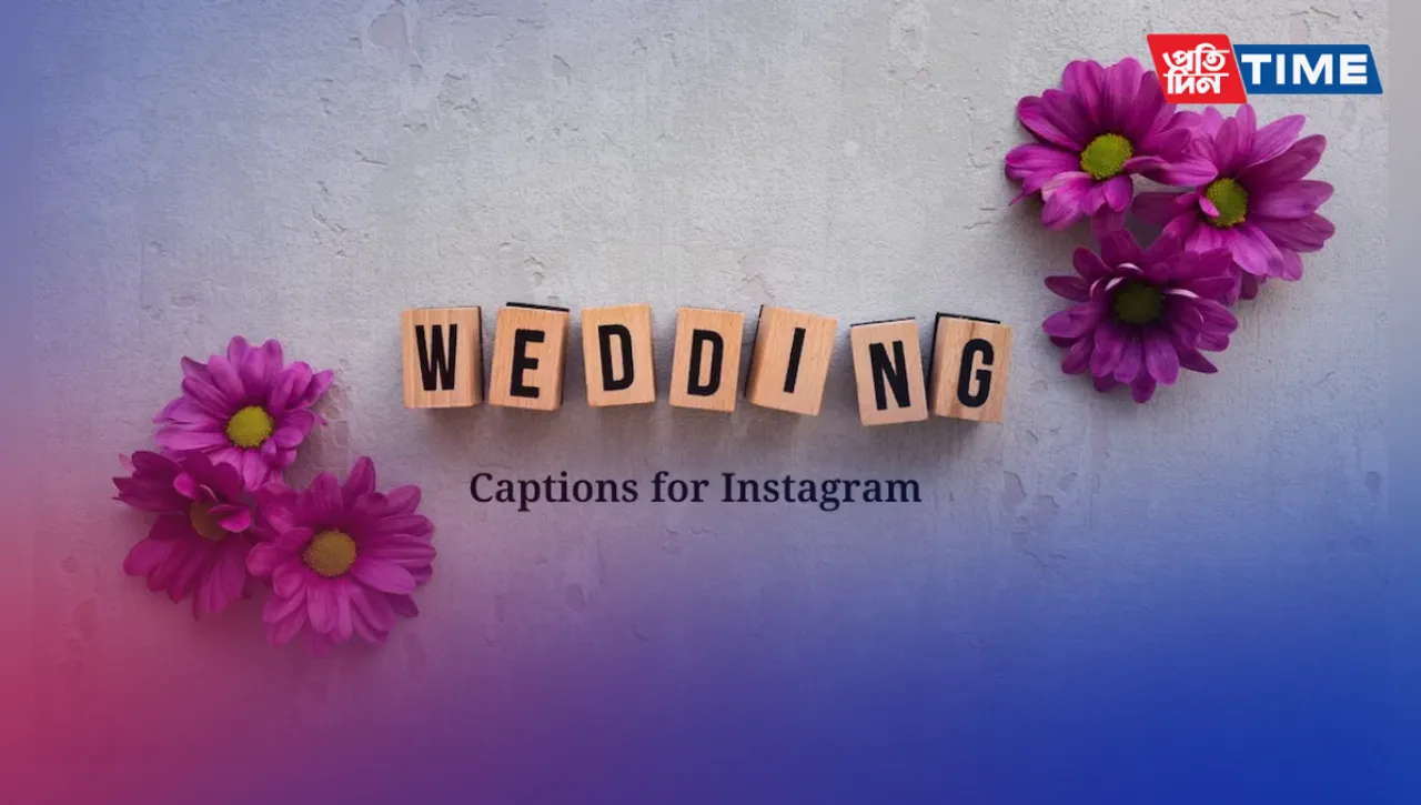 Wedding Captions for Instagram: Bride, Cousin wedding, sister wedding, Heartfelt, Funny wedding captions, & more