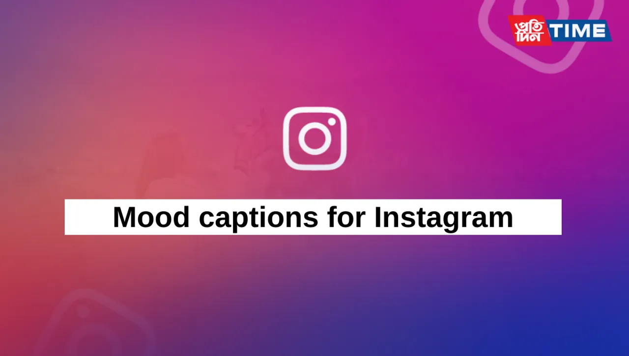 Mood Captions for Instagram- Classy, Funny, Petty, Attitude, and more