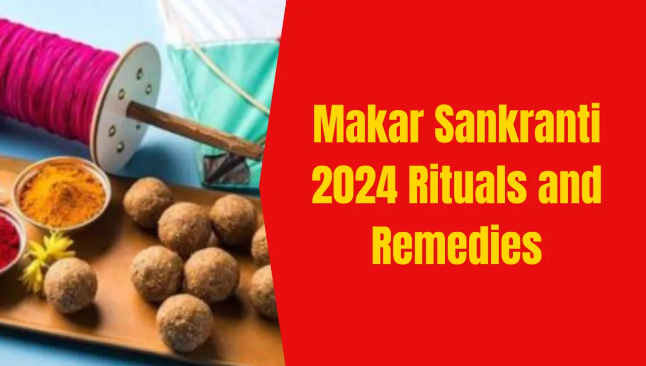Makar Sankranti 2024: A Guide to Auspicious Rituals, Practices, and Remedies