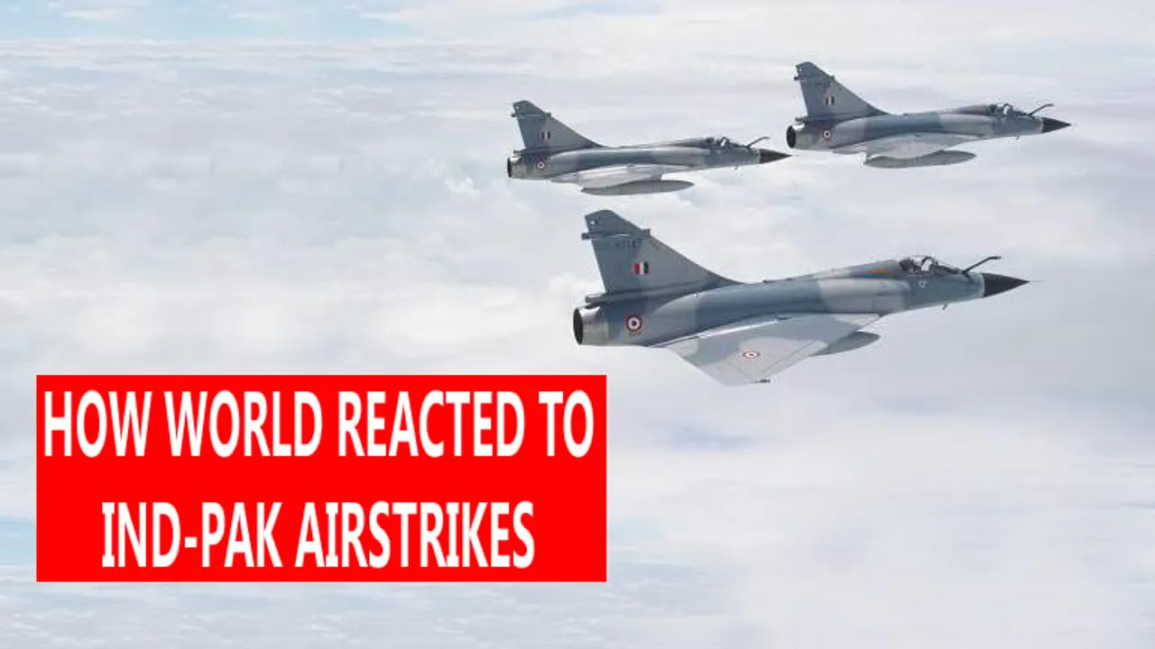 How World Reacted To Ind-Pak Airstrikes