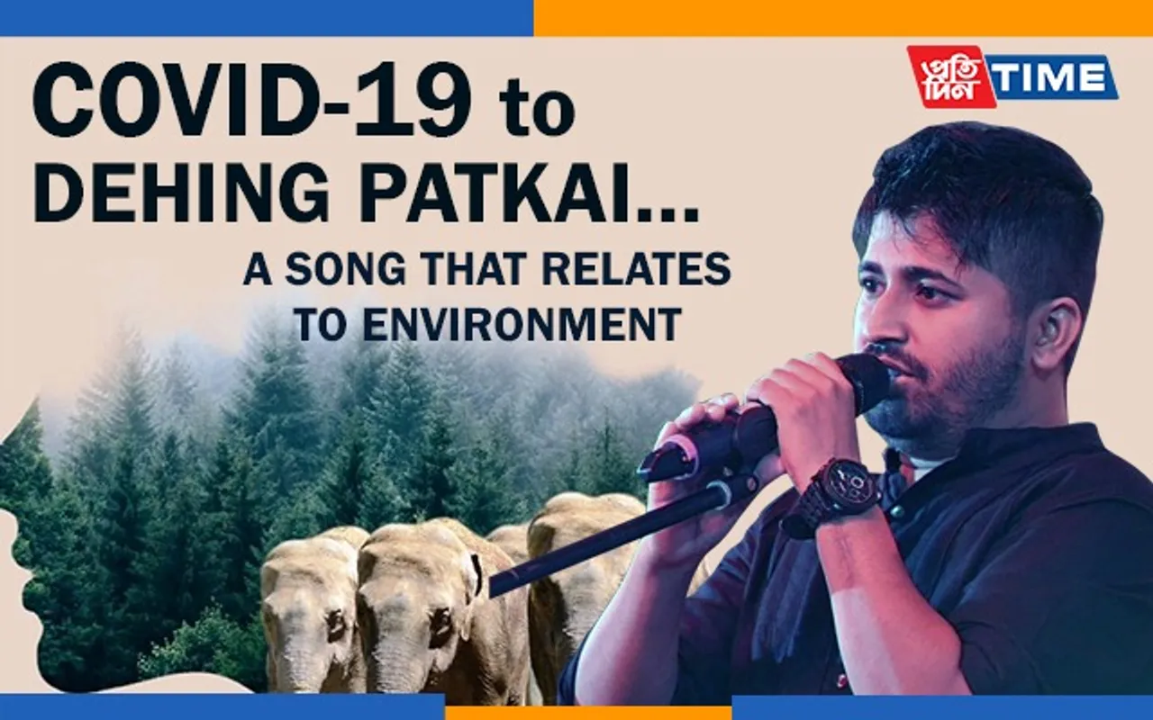 Covid-19 to Dehing Patkai… A Song That Relates To Environment