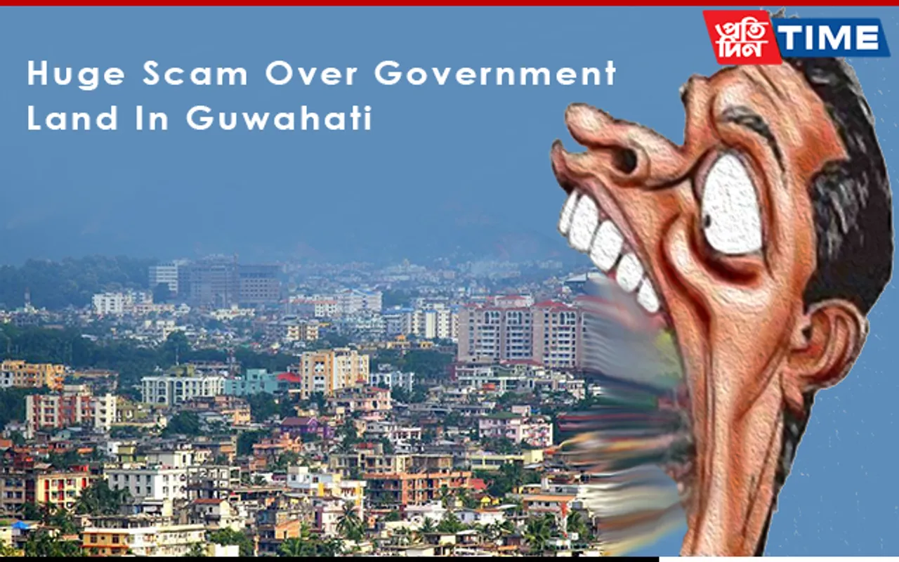 Huge Scam Over Government Land In Guwahati