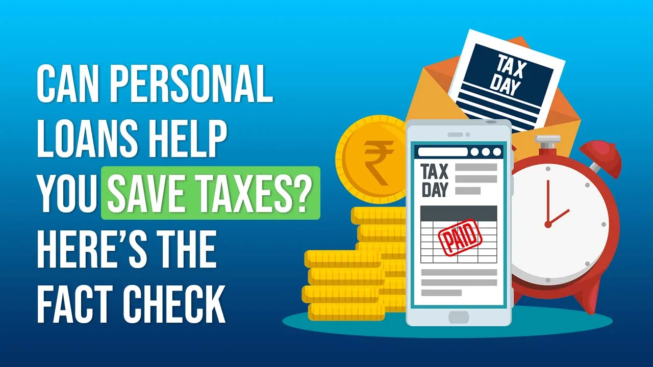 Can Personal Loans Help You Save Taxes Here’s the Fact Check