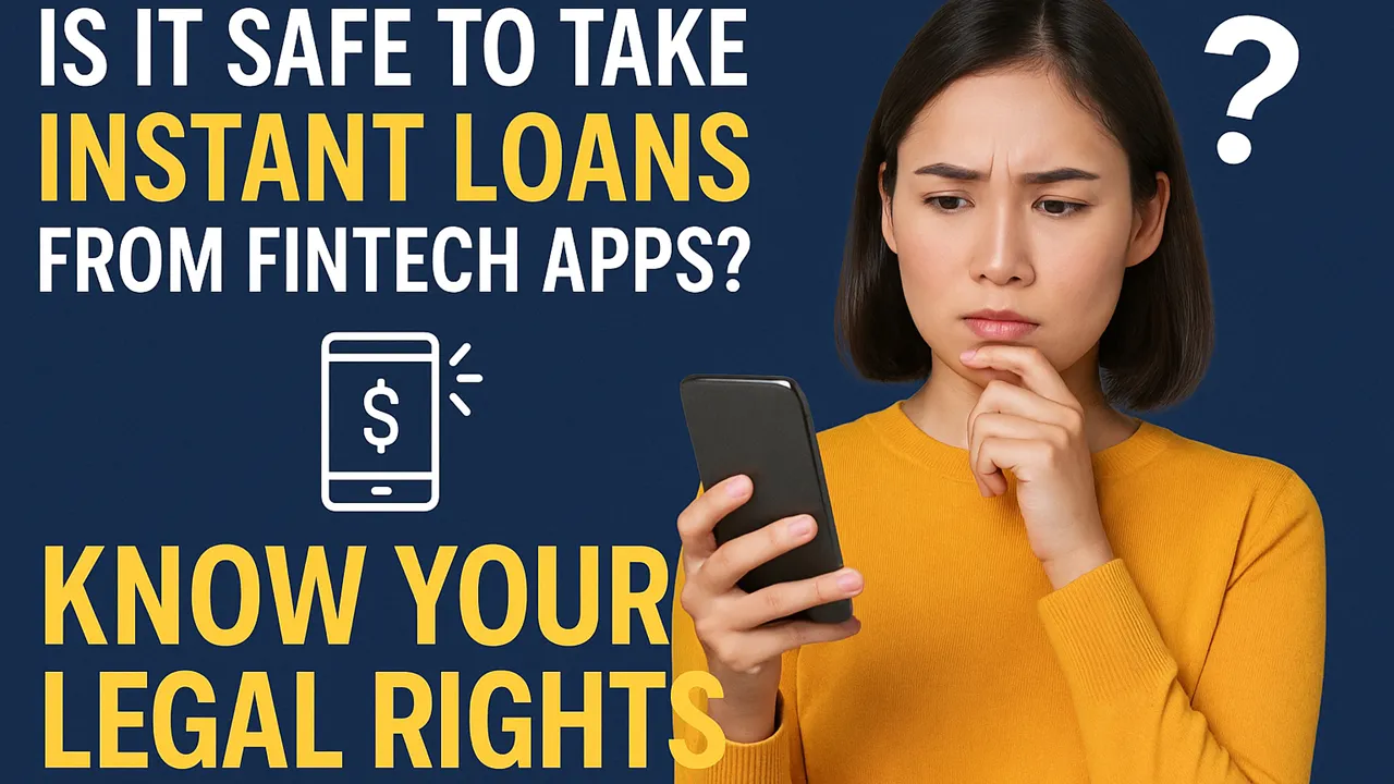 Is It Safe to Take Instant Loans from Fintech Apps? Know Your Legal Rights