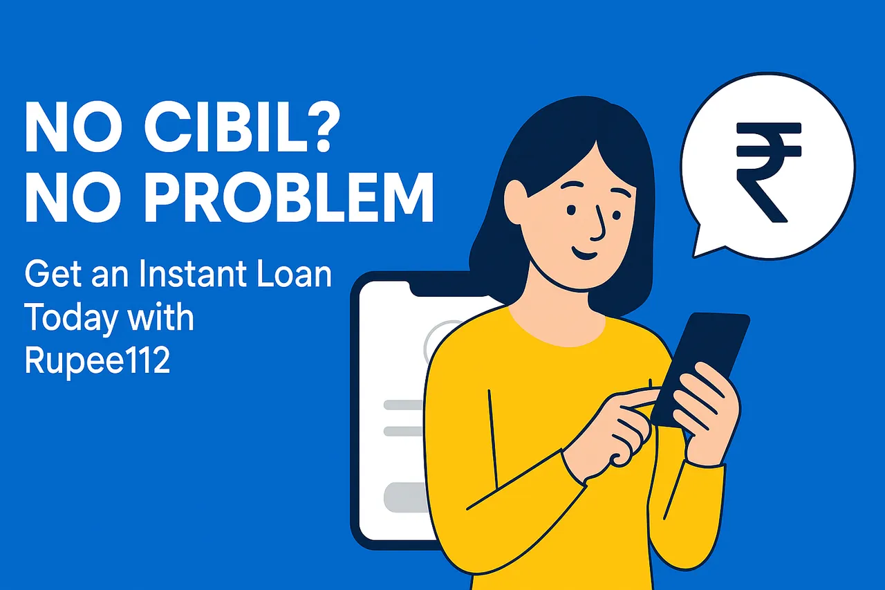 No CIBIL? No Problem: Get an Instant Loan Today