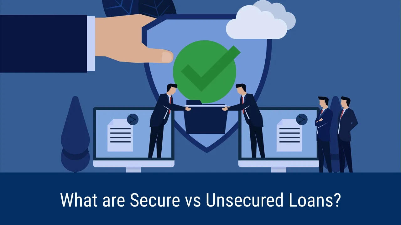 What are Secure vs Unsecured Loans