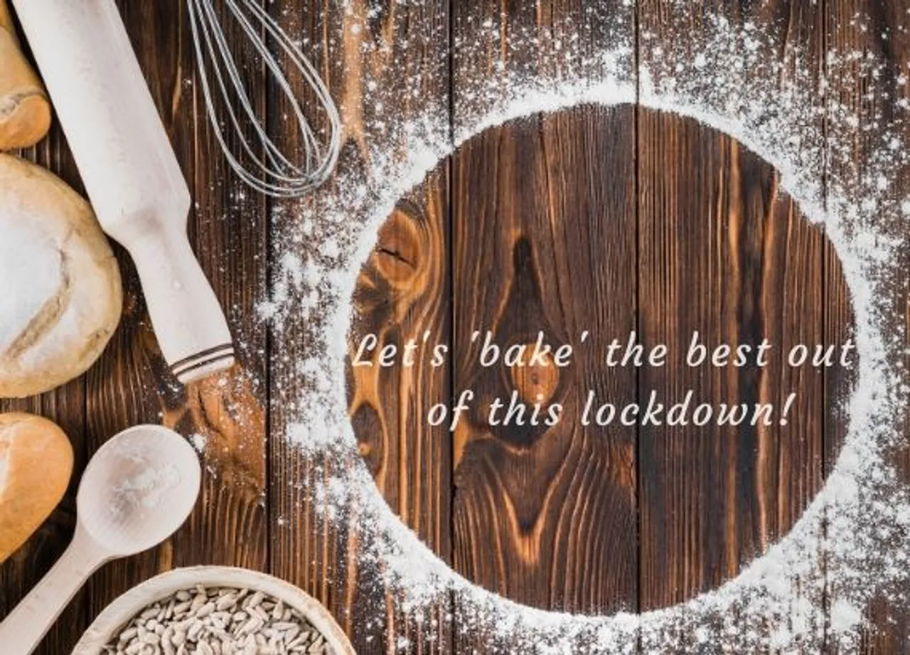 Lets bake the best out  of this lockdown