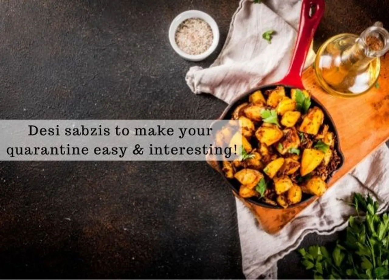 Desi sabzis to make your quarantine easy and interesting