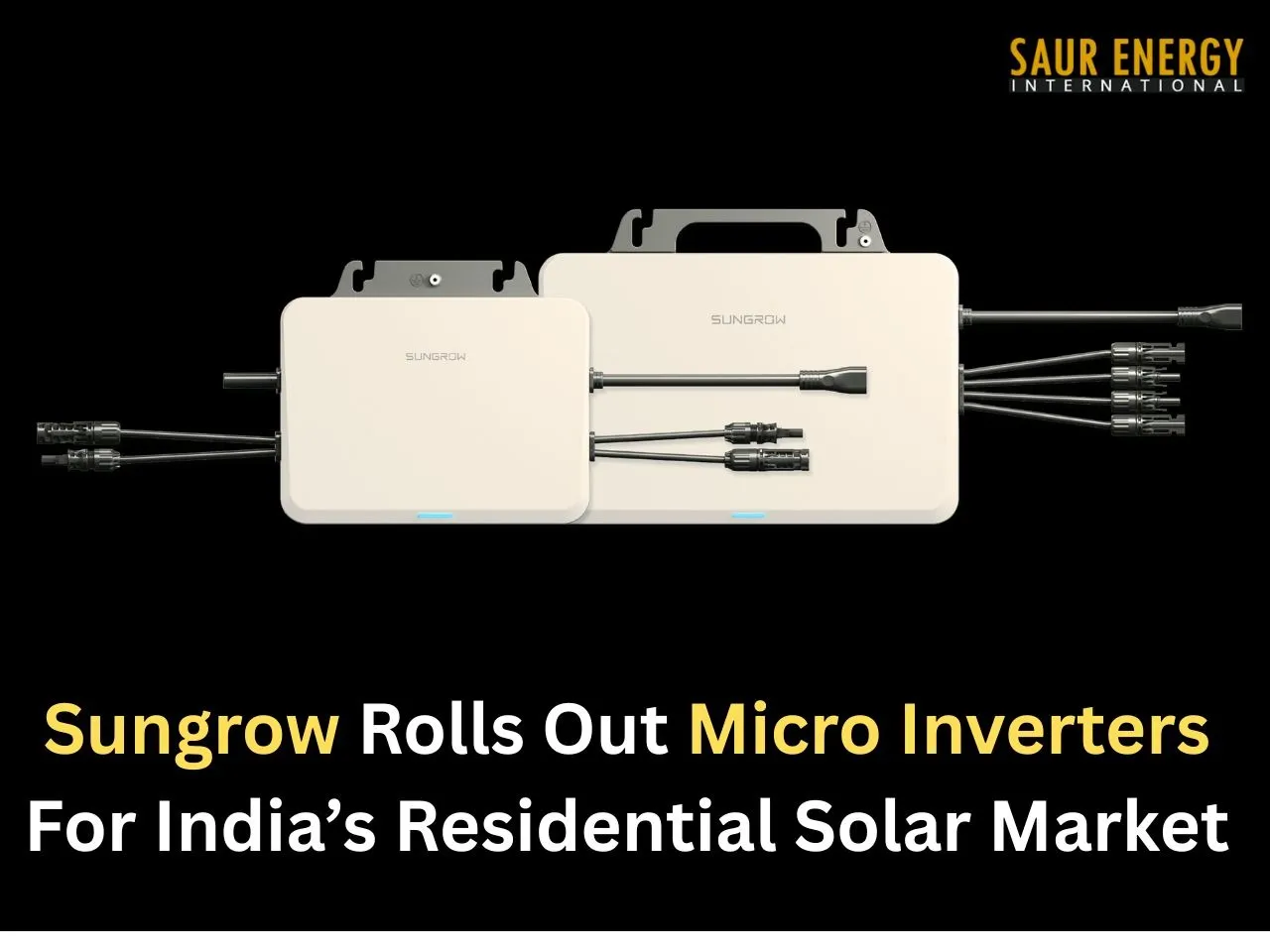 Sungrow Rolls Out Micro Inverters For India’s Residential Solar Market