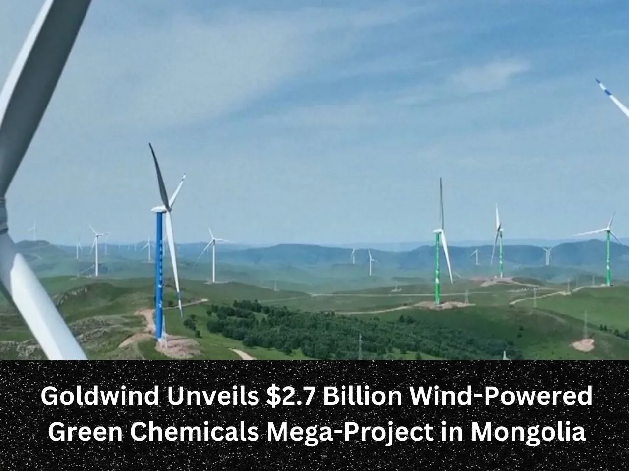 Goldwind Unveils $2.7 Billion Wind-Powered Green Chemicals Mega-Project in Mongolia